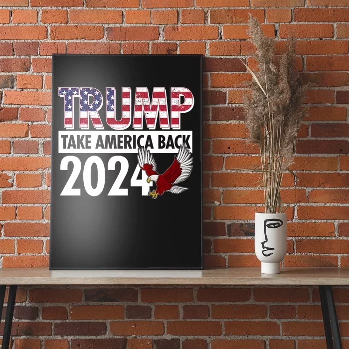 Trump Take America Back 2024 USA Flag Eagle Poster