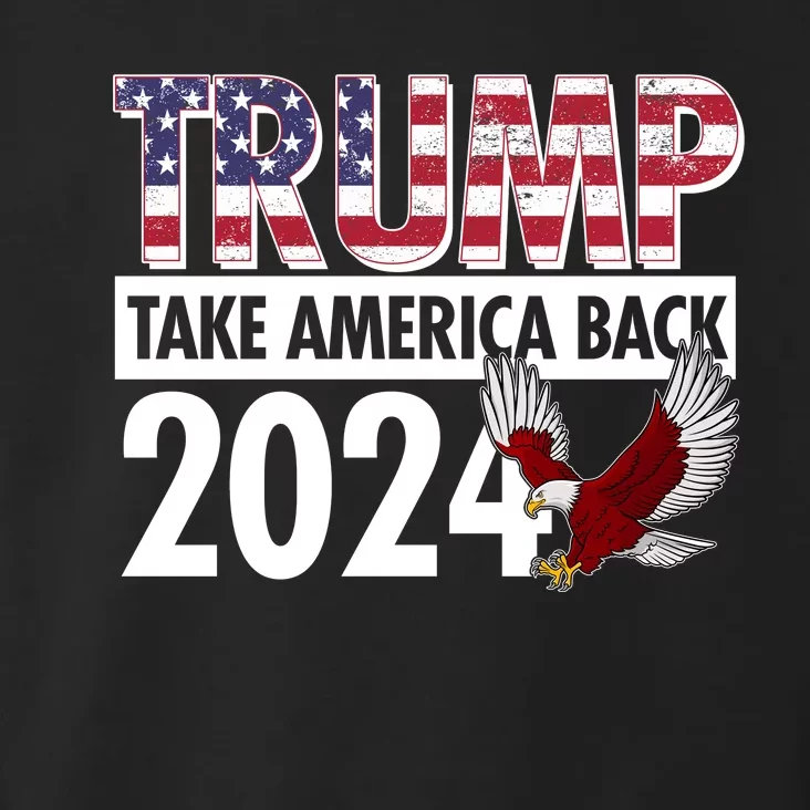 Trump Take America Back 2024 USA Flag Eagle Toddler Hoodie