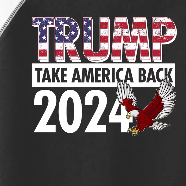 Trump Take America Back 2024 USA Flag Eagle Toddler Fine Jersey T-Shirt