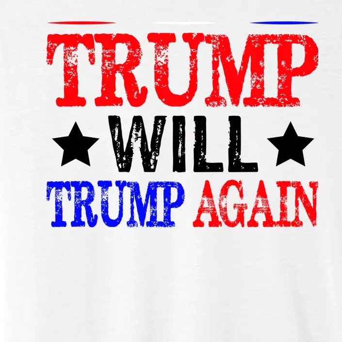 Trump Will Trump Again ChromaSoft Performance T-Shirt