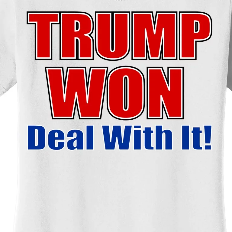 Trump Won Deal With It Women's T-Shirt