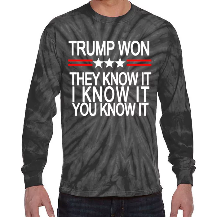 Trump Won They Know It I Know It You Know It Tie-Dye Long Sleeve Shirt