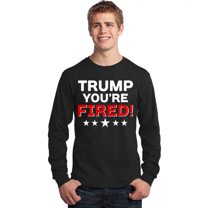 Trump You're Fired! Pro Biden Tall Long Sleeve T-Shirt