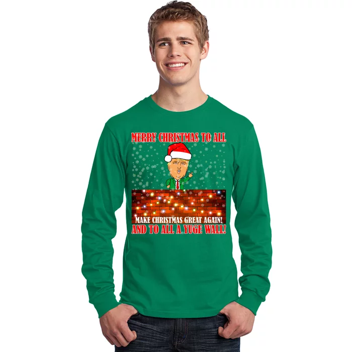 Trump Yuge Merry Chrsitmas To All & Build A Wall Long Sleeve Shirt