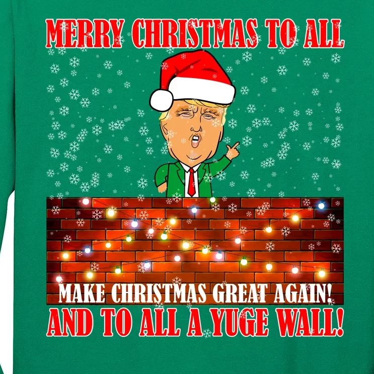 Trump Yuge Merry Chrsitmas To All & Build A Wall Long Sleeve Shirt