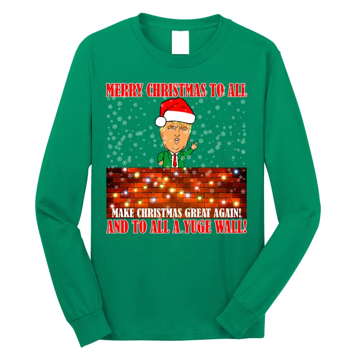 Trump Yuge Merry Chrsitmas To All & Build A Wall Long Sleeve Shirt