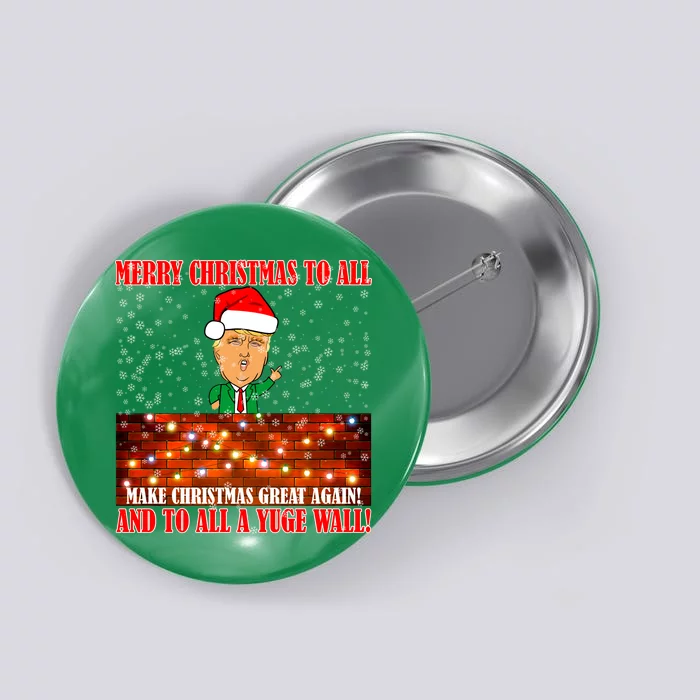 Trump Yuge Merry Chrsitmas To All & Build A Wall Button