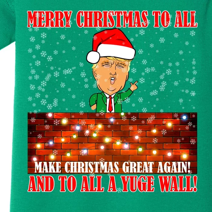 Trump Yuge Merry Chrsitmas To All & Build A Wall Baby Bodysuit