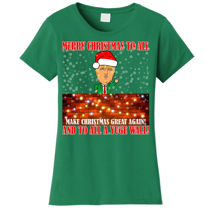 Trump Yuge Merry Chrsitmas To All & Build A Wall Women's T-Shirt