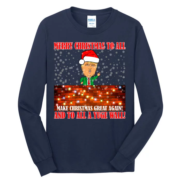 Trump Yuge Merry Chrsitmas To All & Build A Wall Tall Long Sleeve T-Shirt