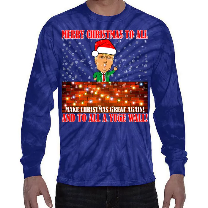 Trump Yuge Merry Chrsitmas To All & Build A Wall Tie-Dye Long Sleeve Shirt