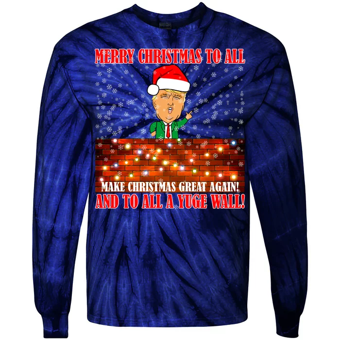 Trump Yuge Merry Chrsitmas To All & Build A Wall Tie-Dye Long Sleeve Shirt