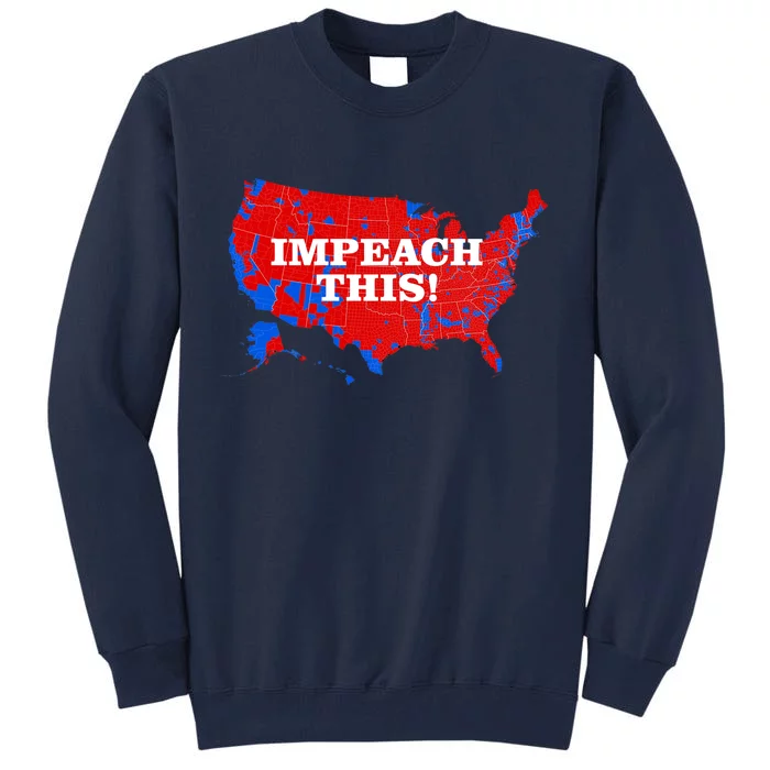 Trump's Impeachment Map Impeach This! Tall Sweatshirt