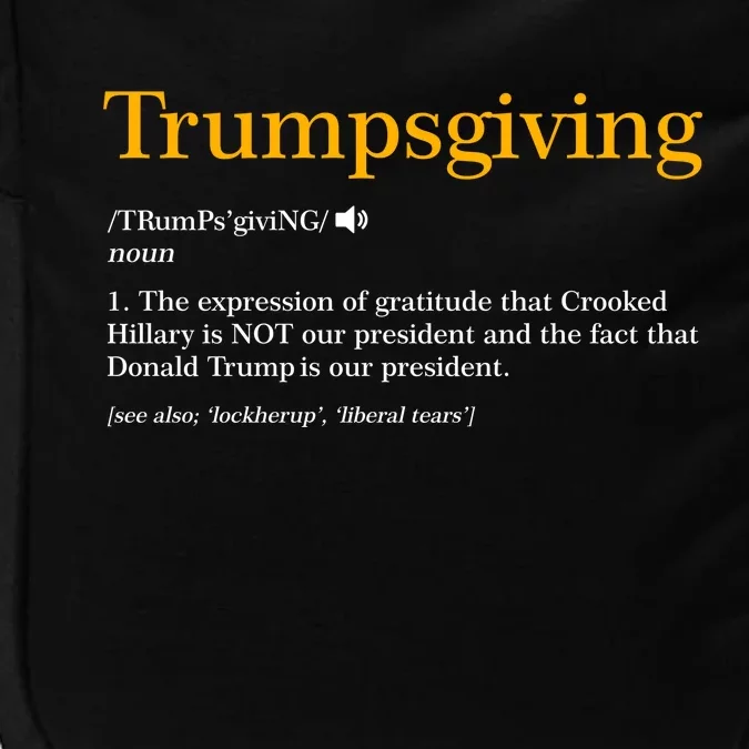 Trumpsgiving Being Thankful for Trump Thanksgiving Impact Tech Backpack