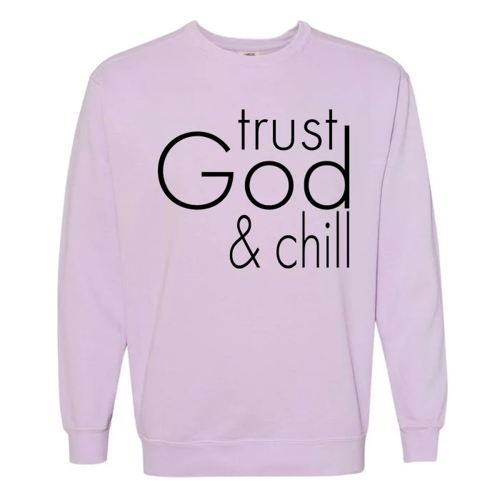 Trust God And Chill Garment-Dyed Sweatshirt