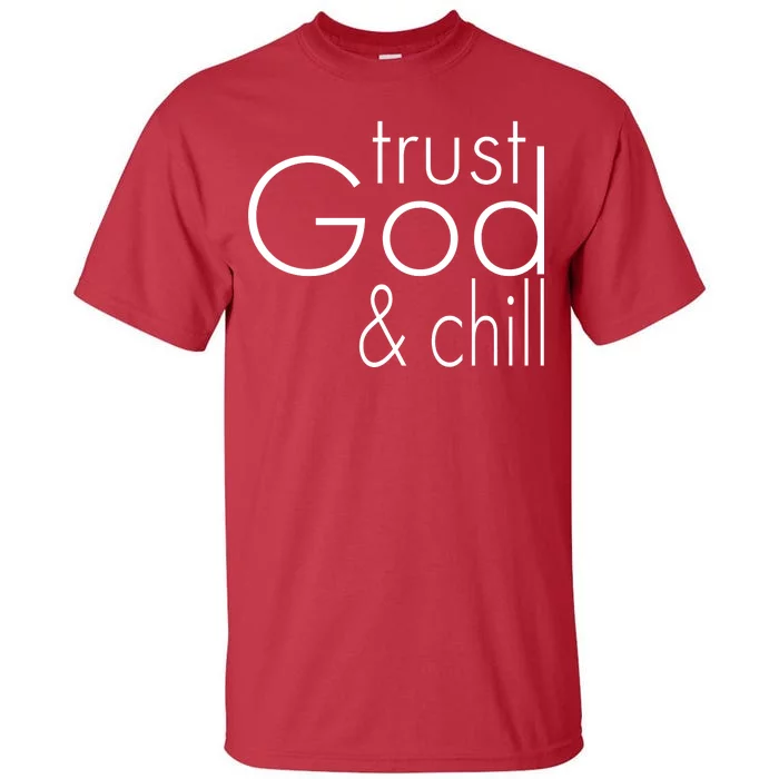 Trust God And Chill Tall T-Shirt