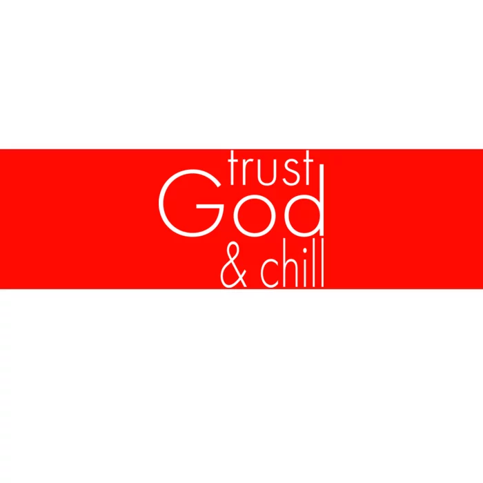 Trust God And Chill Bumper Sticker