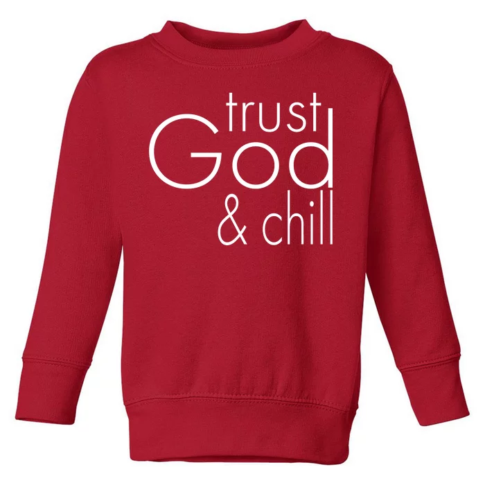 Trust God And Chill Toddler Sweatshirt