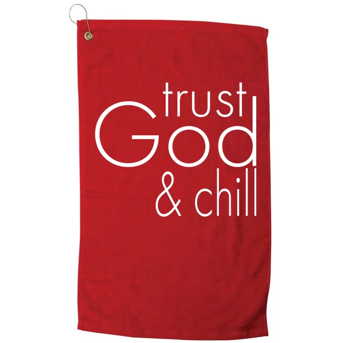 Trust God And Chill Platinum Collection Golf Towel