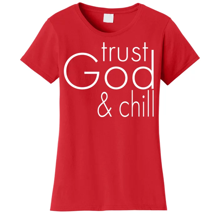 Trust God And Chill Women's T-Shirt