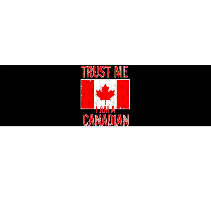 Trust Me I Am A Canadian Bumper Sticker