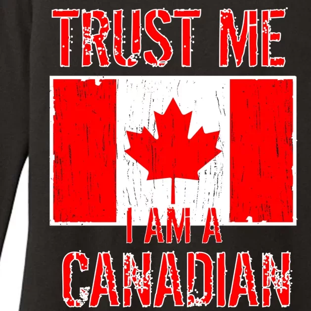 Trust Me I Am A Canadian Womens CVC Long Sleeve Shirt