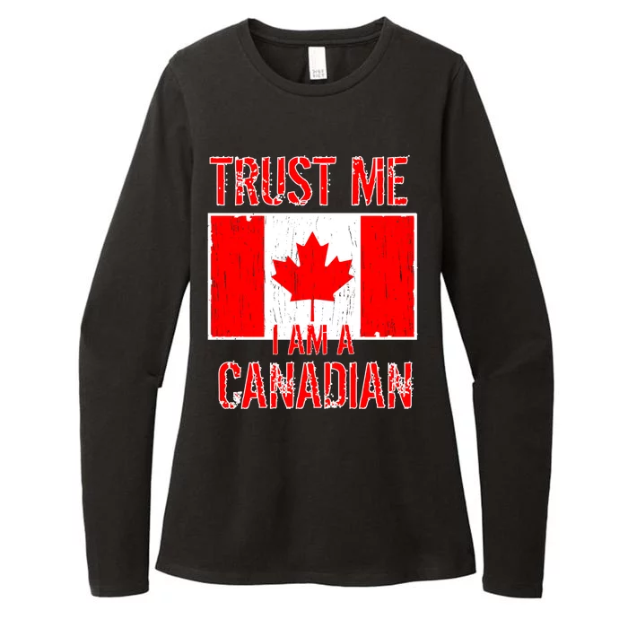 Trust Me I Am A Canadian Womens CVC Long Sleeve Shirt