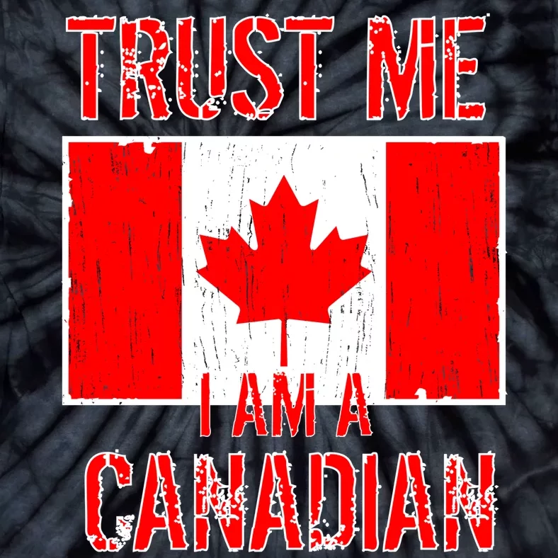 Trust Me I Am A Canadian Tie-Dye T-Shirt