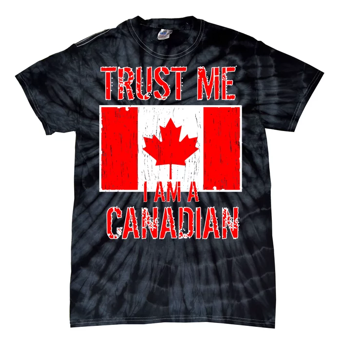 Trust Me I Am A Canadian Tie-Dye T-Shirt