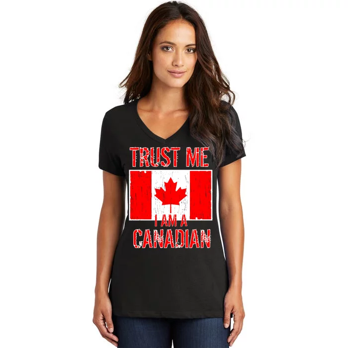 Trust Me I Am A Canadian Women's V-Neck T-Shirt