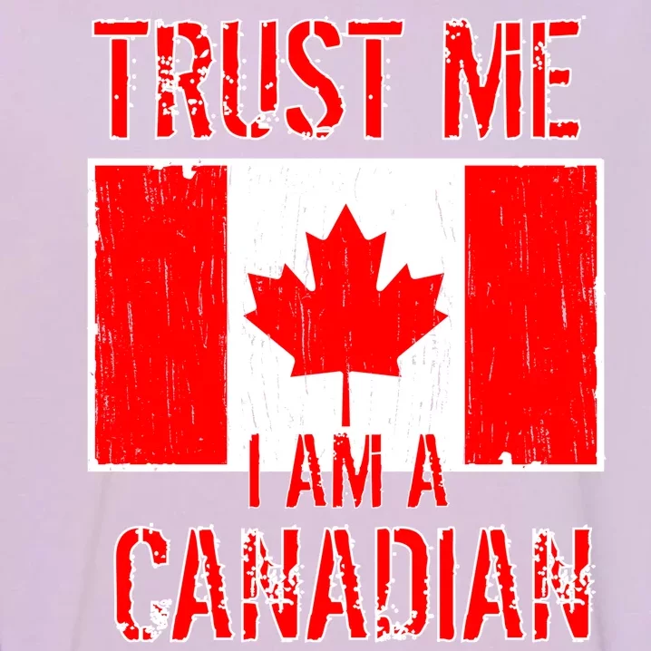 Trust Me I Am A Canadian Garment-Dyed Sweatshirt