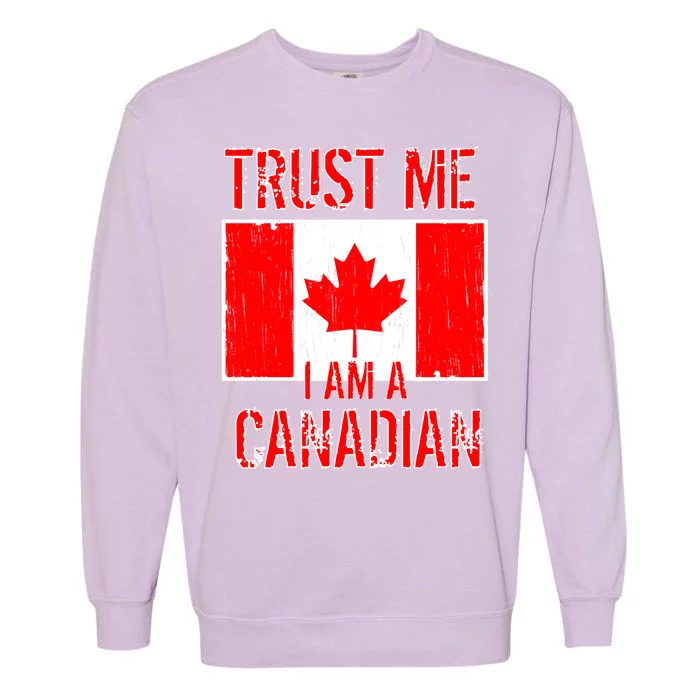 Trust Me I Am A Canadian Garment-Dyed Sweatshirt