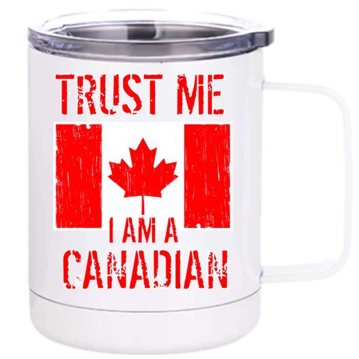 Trust Me I Am A Canadian Front & Back 12oz Stainless Steel Tumbler Cup