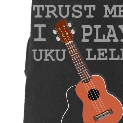 Trust Me I Play Ukulele Doggie 3-End Fleece Hoodie