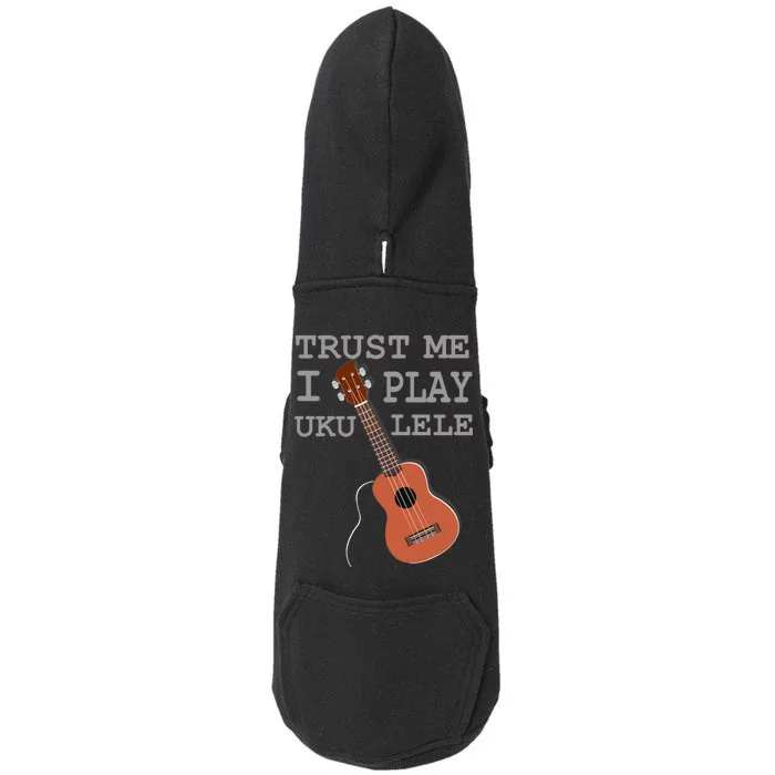 Trust Me I Play Ukulele Doggie 3-End Fleece Hoodie