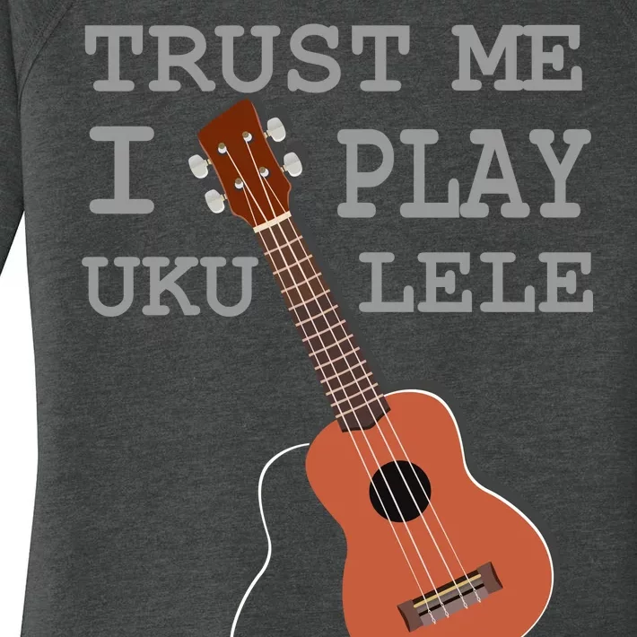 Trust Me I Play Ukulele Women's Perfect Tri Tunic Long Sleeve Shirt