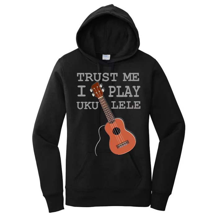 Trust Me I Play Ukulele Women's Pullover Hoodie