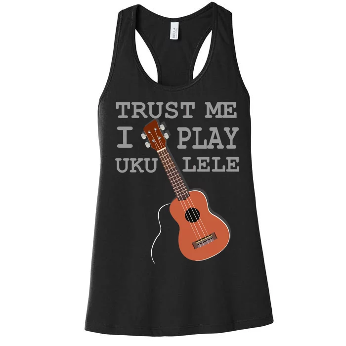 Trust Me I Play Ukulele Women's Racerback Tank