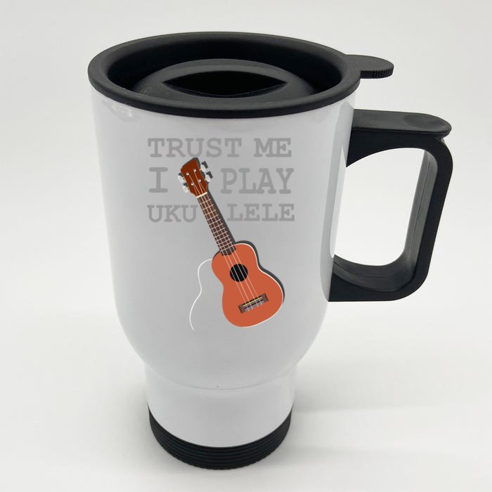 Trust Me I Play Ukulele Front & Back Stainless Steel Travel Mug