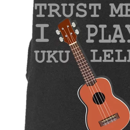 Trust Me I Play Ukulele Funny Music Doggie 3-End Fleece Hoodie