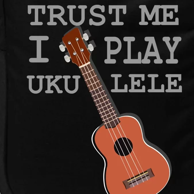 Trust Me I Play Ukulele Funny Music Impact Tech Backpack