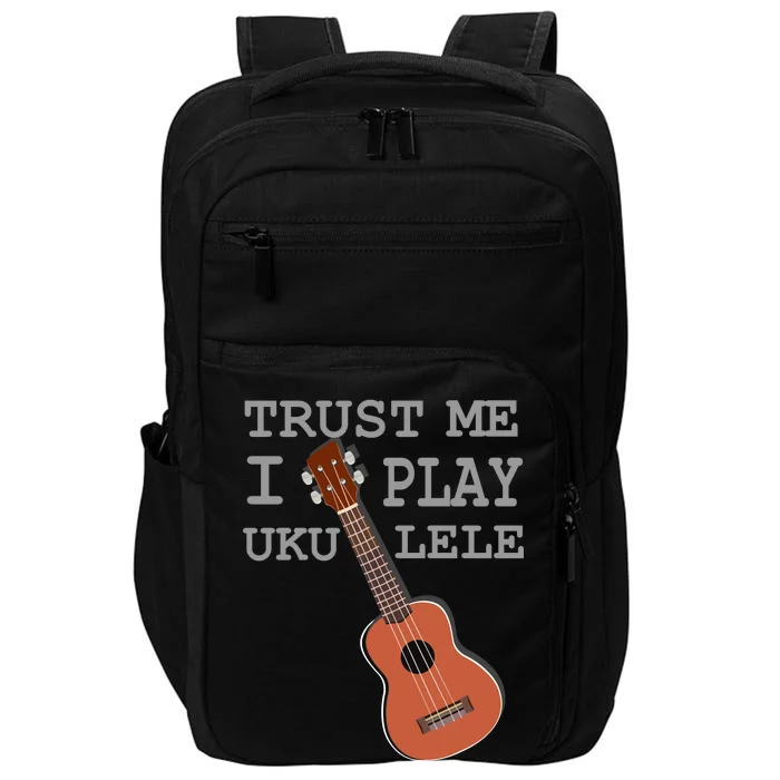 Trust Me I Play Ukulele Funny Music Impact Tech Backpack