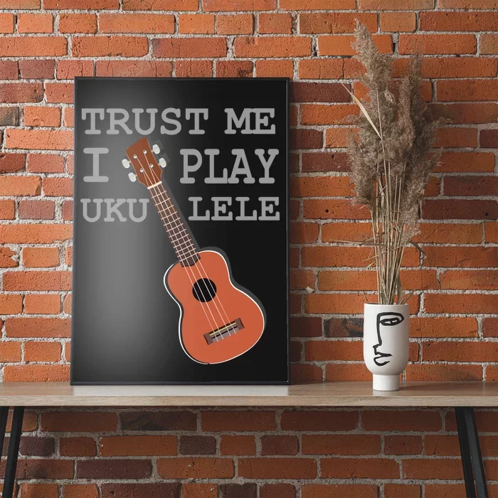 Trust Me I Play Ukulele Funny Music Poster