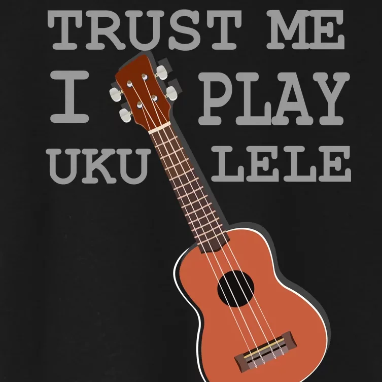 Trust Me I Play Ukulele Funny Music Women's Crop Top Tee