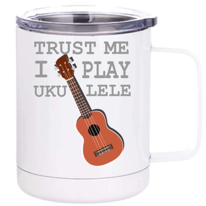 Trust Me I Play Ukulele Funny Music Front & Back 12oz Stainless Steel Tumbler Cup