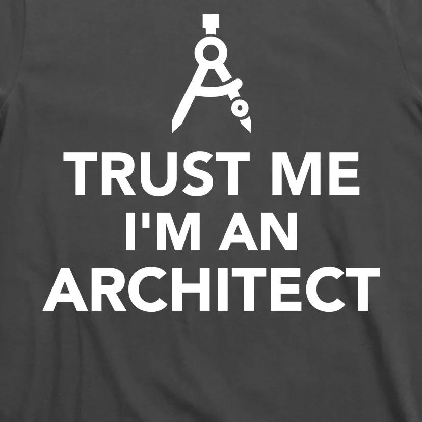 Trust Me I'm A Architect T-Shirt