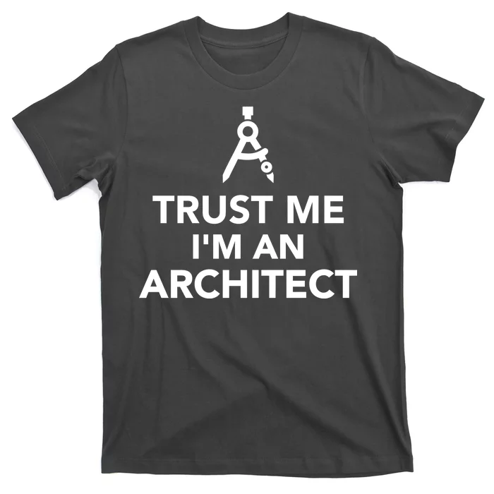 Trust Me I'm A Architect T-Shirt