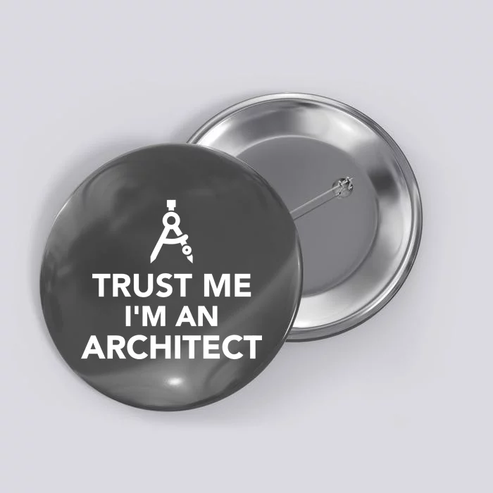 Trust Me I'm A Architect Button