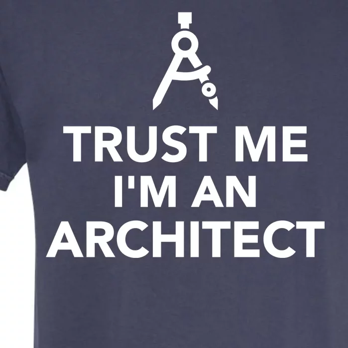 Trust Me I'm A Architect Garment-Dyed Heavyweight T-Shirt