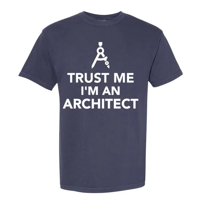 Trust Me I'm A Architect Garment-Dyed Heavyweight T-Shirt